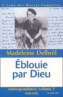 Éblouie par Dieu - correspondance Tome 1 - 1910-1941