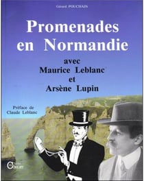 Promenades en normandie avec maurice leblanc et arsène lupin