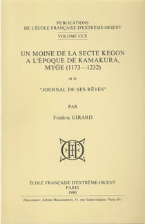 Un moine de la secte Kegon à l'époque de Kamakura, Myoe (1173-1232) et le "journal de ses rêves"