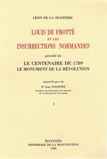 Louis de Frotté et les insurrections normandes - 2 vol. : précédé de Le centenaire de 1789