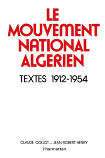 Le mouvement national algérien - textes 1912-1954