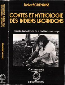 Contes et mythologie des indiens lacandons
