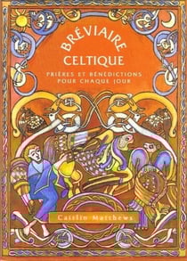 Breviaire celtique - Prières et bénédictions pour chaque jour