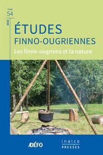 Études finno-ougriennes Tome 54 : Les finno-ougriens et la nature