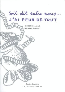 J'ai peur de tout, soit dit entre nous...