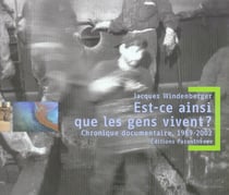 Est-ce ainsi que les gens vivent ? chronique documentaire, 1969-2002