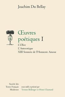 Oeuvres poétiques Tome 1 - l'olive - l'anterotique XIII - sonnetz de l'honneste amour