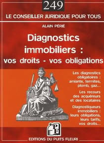 Diagnostics immobiliers : vos droits, vos obligations,  les pièges à éviter