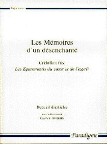 Les mémoires d'un désenchanté - Crebillon fils, les égarements du coeur et de l'esprit