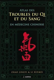 Atlas des troubles du qi et du sang en medecine chinoise