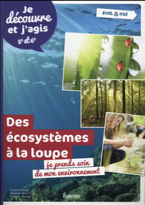 Des écosystèmes à la loupe - je prends soin de mon environnement