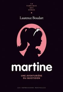 Martine, une aventuriere du quotidien
