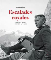 Escalades royales - les rois et reines des Belges alpinistes