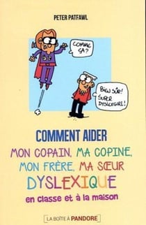 Comment aider mon copain dyslexique en classe ou à la maison
