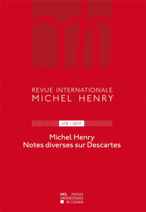 Revue internationale Michel Henry t.8 - notes diverses sur Descartes (édition 2017)