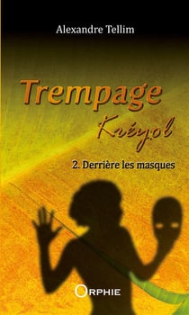 Trempage Kréyol Tome 2 : derrière les masques