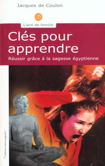Clés pour apprendre - réussir grâce à la sagesse égyptienne