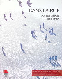 Didactica Historica n.11/2025 : Dans la rue / Auf der Strasse / Per strada