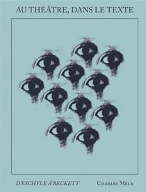 Au théâtre dans le texte : d'Eschyle à Beckett