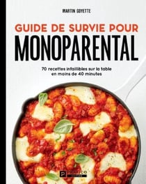 Guide de survie pour monoparental : 70 recettes infaillibles sur la table en moins de 40 minutes