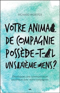 Votre animal de compagnie possède-t-il un sixième sens ? développez une communication psychique avec votre compagnon