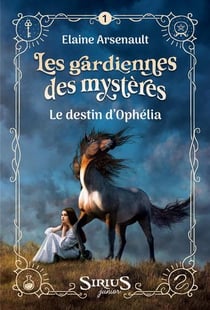 Les gardiennes des mystères Tome 1 : le destin d'Ophélia