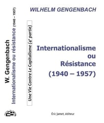 Internationalisme ou résistance (1940-1957) : une vie contre le capitalisme partie 4