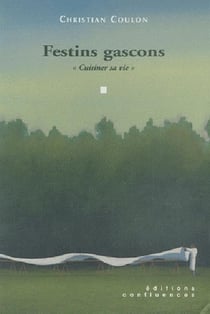 Festins gascons - "cuisiner sa vie"