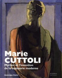 Marie Cuttoli - Myrbor et l'invention de la tapisserie moderne