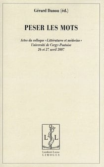 Peser les mots - actes du colloque "littératures et médecine"