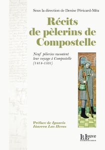 Récits de pèlerins de compostelle - neuf pèlerins recontent leur voyage à compostelle (1414-1531)