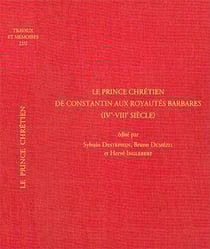 Le prince chrétien : de Constantin aux royautés barbares (IVe-VIIIe siècle)