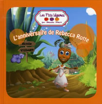 Les p'tits légumes t.4 - l'anniversaire de Rebecca Rotte