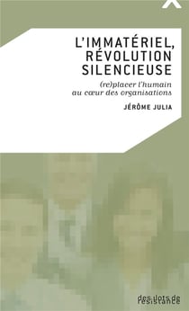 L'immatériel, révolution silencieuse - (re)placer l'humain au coeur des organisations
