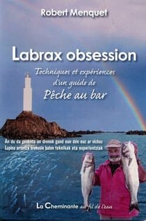 Labrax obsession - techniques et expériences d'un guide de pêche au bar