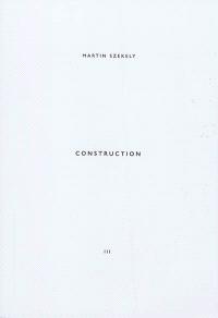 Collection Martin Szekely Tome 3 - construction