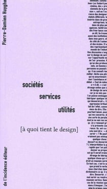 [à quoi tient le design] société, services, utilites