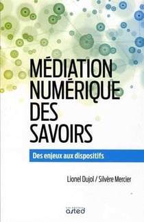 Mediation numerique des savoirs. des enjeux aux dispositifs