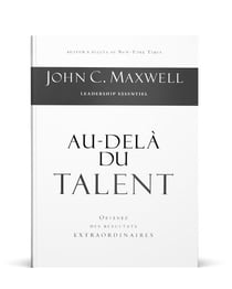 Au-delà du talent : Obtenez des résultats extraordinaires