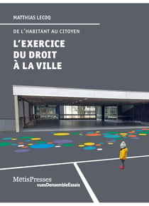 L'exercice du droit à la ville - de l'habitant au citoyen