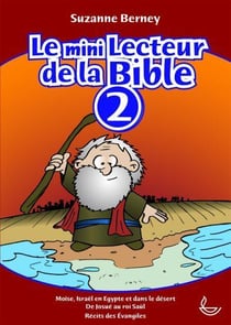 Le mini lecteur de la Bible tome 2 : Moïse, Israël en Egypte et dans le désert