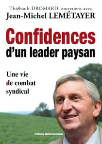 Confidences d'un leader paysan - entretiens avec jean-michel lemetayer