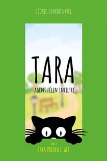 Tara, agent félin infiltré Tome 2 : Tara prend l'air