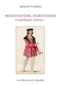 Bonaventure, Marguerite et quelques autres : une biographie presque vraie de Bonaventure des Periers