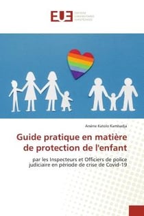 Guide pratique en matière de protection de l'enfant : par les Inspecteurs et Officiers de police judiciaire en période de crise de Covid-19