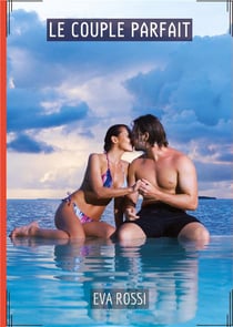 Le Couple Parfait : Conte Érotique Interdit de Sexe Hard Français