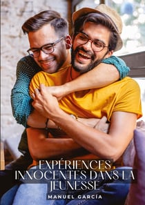 Expériences innocentes dans la Jeunesse : Histoires Érotiques Gay de Sexe Explicite - Gay Erotic Stories for Men