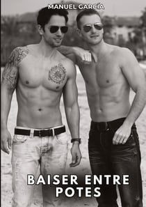 Baiser entre potes : Histoires Érotiques Gay de Sexe Explicite