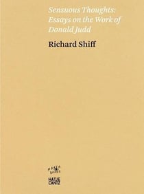 Richard shiff sensuous thoughts essays on the work of donald judd