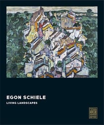 Egon Schiele : Living landscapes